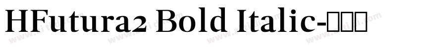 HFutura2 Bold Italic字体转换